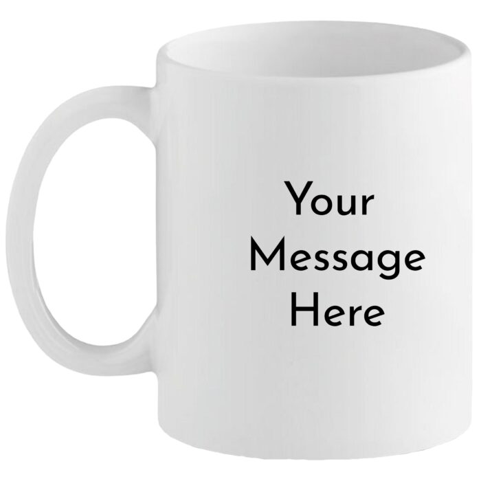 Message mug Add Personalised message to your mug
