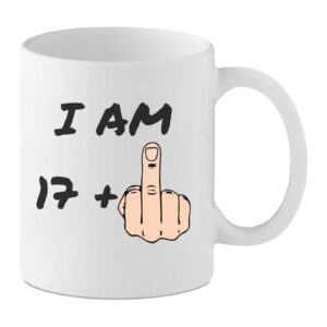 Funny Personalised 18th Birthday Mug – “I Am 17+1” Rude Middle Finger Design – For Him & For Her