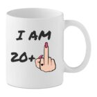 Funny 21st birthday mug with rude “I Am 20+” middle finger design. Available For Him and For Her. Perfect cheeky gift for milestone birthdays