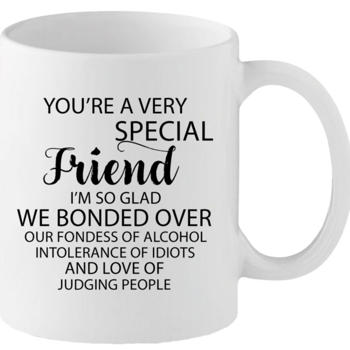 Funny Friendship Mug – “You’re a Very Special Friend” – Humorous Gift for Best Friends