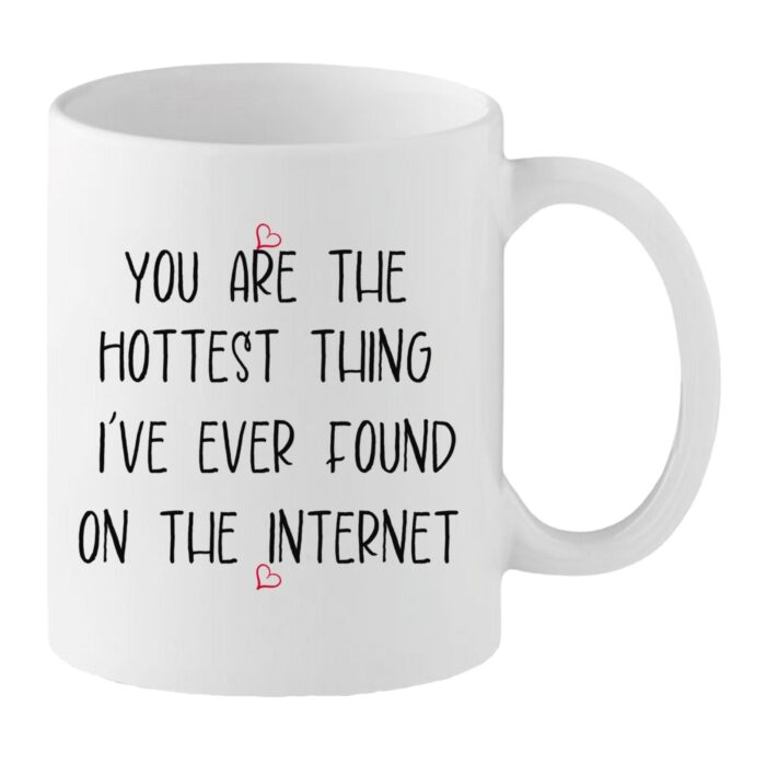 Hottest Thing On The Internet 1 Funny Love Mug – “You’re the Hottest Thing I’ve Ever Found on the Internet” – Romantic Gift for Partner