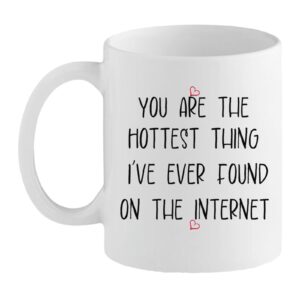 Hottest Thing On The Internet 2 White mug with black handwritten-style text reading “You are the hottest thing I’ve ever found on the internet” with small red hearts.