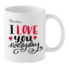 Personalised Love Mug – “I Love You Everyday” with Custom Name – Romantic Gift for Partner