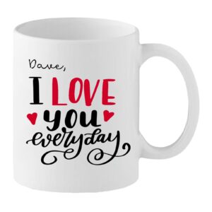 Personalised Love Mug – “I Love You Everyday” with Custom Name – Romantic Gift for Partner