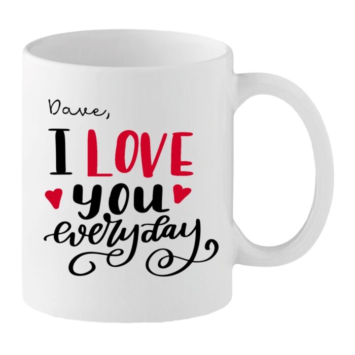 Personalised Love Mug – “I Love You Everyday” with Custom Name – Romantic Gift for Partner